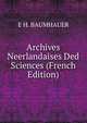 Archives Neerlandaises Ded Sciences (French Edition), E H. BAUMHAUER 