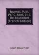 Journal, Publ. Par C. Abel. Et E. De Bouteiller (French Edition), Jean Bauchez 