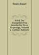 Kritik Der Evangelien Und Geschichte Ihres Ursprungs, Volume 2 (German Edition), Bruno Bauer 