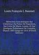M?moires Anecdotiques Sur L'int?rieur Du Palais De Napol?on, Sur Celui De Marie-Louise, Et Sur Quelques ?v?nemens De L'empire, Depuis 1805 Jusqu'en 1816 (French Edition), Louis Francois J. Bausset 