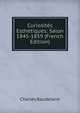 Curiosites Esthetiques: Salon 1845-1859 (French Edition), Charles Baudelaire 