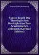 Kurzer Begrif Der Theologischen Streitigkeiten Zum Academischen Gebrauch (German Edition), Siegmund Jakob Baumgarten 