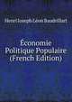 Economie Politique Populaire (French Edition), Henri Joseph Leon Baudrillart 