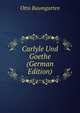 Carlyle Und Goethe (German Edition), Otto Baumgarten 