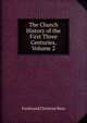 The Church History of the First Three Centuries, Volume 2, Ferdinand Christian Baur 