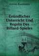 Grundlicher Unterricht Und Regeln Des Billard-Spieles (German Edition), Anton Baumann 