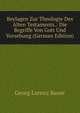 Beylagen Zur Theologie Des Alten Testaments.: Die Begriffe Von Gott Und Vorsehung (German Edition), Georg Lorenz Bauer 