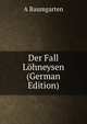 Der Fall Lohneysen (German Edition), A Baumgarten 