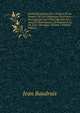 Essais Historiques Sur L'Origine Et Les Progr?s De L'Art Dramtique En France: Ouvrage Qui Sert D'Introduction Aux Auteurs Dramatiques, Et Prepar? ? La . De Leurs Ouvrages, Volume 3 (French Edition), Jean Baudrais 