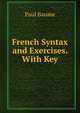 French Syntax and Exercises. With Key, Paul Baume 
