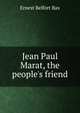 Jean Paul Marat, the people's friend, Ernest Belfort Bax 
