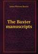 The Baxter manuscripts, James Phinney Baxter 