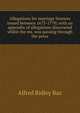 Allegations for marriage licences issued between 1673-1770; with an appendix of allegations discovered whilst the ms. was passing through the press, Alfred Ridley Bax 