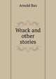 Wrack and other stories, Arnold Bax 