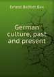 German culture, past and present, Ernest Belfort Bax 