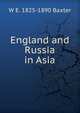 England and Russia in Asia, W E. 1825-1890 Baxter 