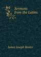 Sermons from the Latins, James Joseph Baxter 