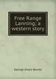 Free Range Lanning; a western story, George Owen Baxter 