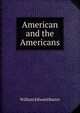 American and the Americans, William Edward Baxter 