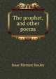 The prophet, and other poems, Isaac Rieman Baxley 