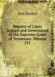 Reports of Cases Argued and Determined in the Supreme Court of Tennessee, Volume 131, Jere Baxter 