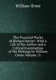The Practical Works of Richard Baxter: With a Life of the Author and a Critical Examination of His Writings by William Orme, Volume 11, William Orme 