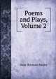Poems and Plays, Volume 2, Isaac Rieman Baxley 