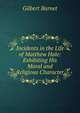 Incidents in the Life of Matthew Hale: Exhibiting His Moral and Religious Character, Burnet, Gilbert, 1643-1715 