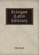 Eclogae (Latin Edition), Horace Horace 