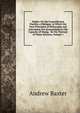 Matho: Or, the Cosmotheoria Puerilis, a Dialogue. in Which the First Principles of Philosophy and Astronomy Are Accomodated to the Capacity of Young . Yet No Tincture of These Sciences, Volume 1, Andrew Baxter 