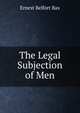 The Legal Subjection of Men, Ernest Belfort Bax 
