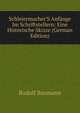 Schleiermacher'S Anf?nge Im Schriftstellern: Eine Historische Skizze (German Edition), Rudolf Baxmann 
