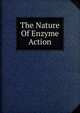 The Nature Of Enzyme Action, 