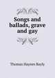 Songs and ballads, grave and gay, Thomas Haynes Bayly 