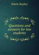 Questions and answers for law students, Baylies, Edwin, 1840-1925 