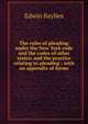 The rules of pleading under the New York code and the codes of other states: and the practice relating to pleading : with an appendix of forms, Baylies, Edwin, 1840-1925 