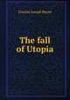 The fall of Utopia, Charles Joseph Bayne 