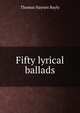 Fifty lyrical ballads, Thomas Haynes Bayly 