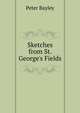 Sketches from St. George's Fields, Peter Bayley 