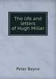 The life and letters of Hugh Miller, Peter Bayne 