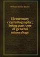 Elementary crystallography; being part one of general mineralogy, William Shirley Bayley 