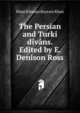 The Persian and Turki divans. Edited by E. Denison Ross, Khan Khanan Bayram Khan 