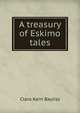 A treasury of Eskimo tales, Clara Kern Bayliss 
