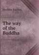 The way of the Buddha, Herbert Baynes 