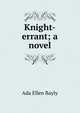 Knight-errant; a novel, Ada Ellen Bayly 