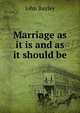 Marriage as it is and as it should be, John Bayley 