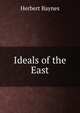 Ideals of the East, Herbert Baynes 