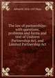 The law of partnerships: with questions, problems and forms and text of Uniform Partnership Act, and Limited Partnership Act, Alfred W. 1876-1957 Bays 
