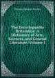The Encyclopaedia Britannica: A Dictionary of Arts, Sciences, and General Literature, Volume 1, Thomas Spencer Baynes 
