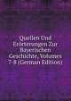Quellen Und Erorterungen Zur Bayerischen Geschichte, Volumes 7-8 (German Edition), 